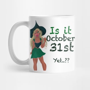 Halloween - Is It October 31st yet? Mug